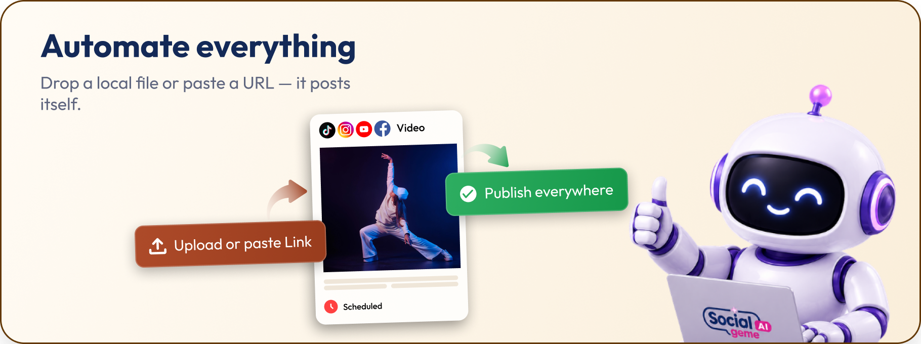 Automate everything — drop a file or paste a URL and it posts