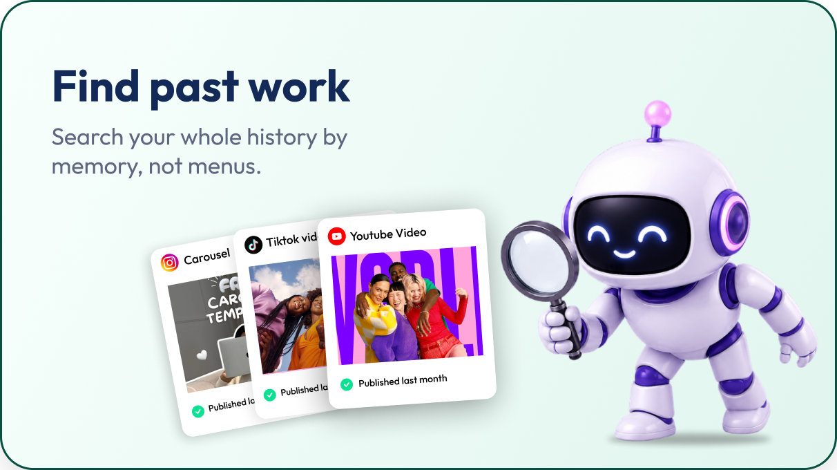 Find past work — search your whole history by memory, not menus