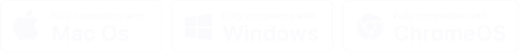Fully compatible with Mac OS, Windows and ChromeOS